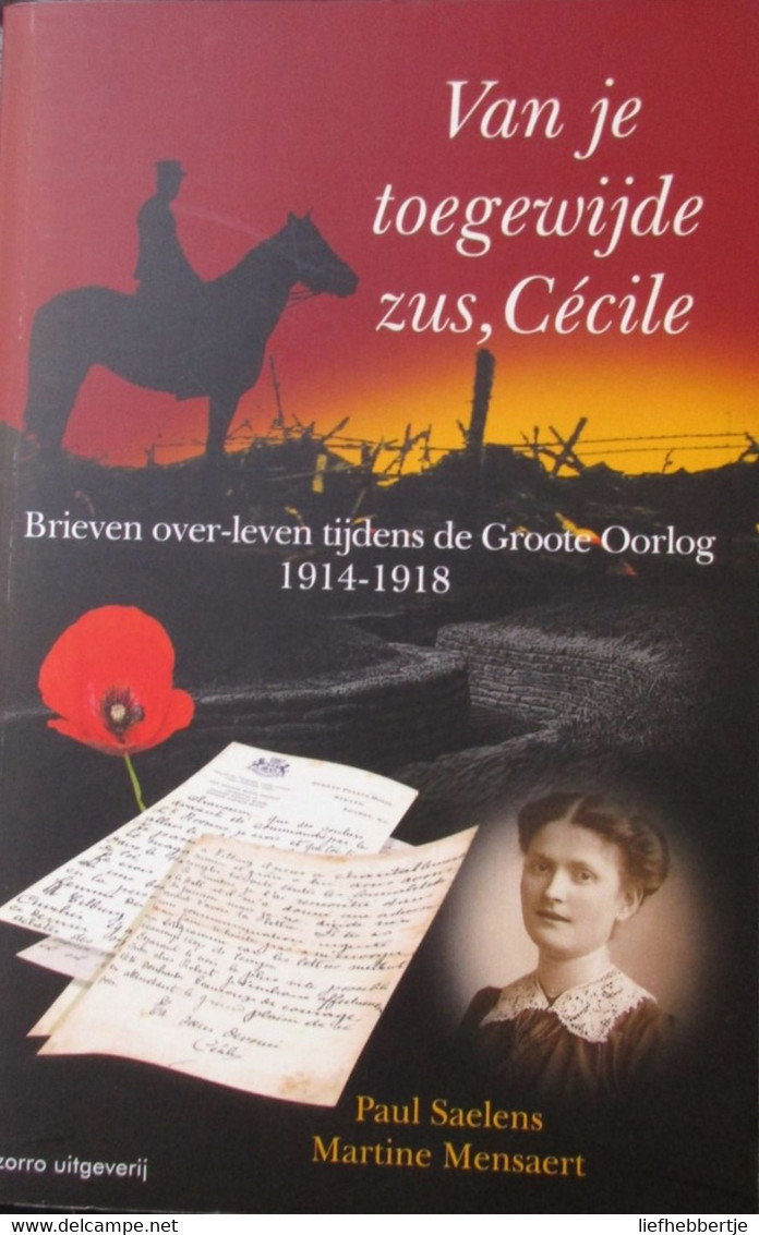 Van Je Toegewijde Zus, Cécile - Brieven Over-leven Tijdens De Groote Oorlog 1914-1918 - WO I - Weltkrieg 1914-18