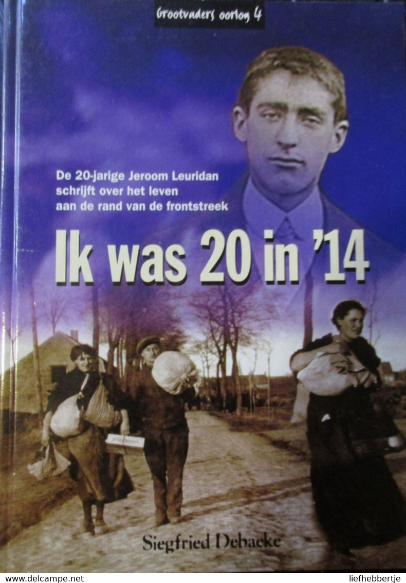 Ik Was 20 In 14 - De 20-jarige Jeroom Leuridan Schrijft Over Leven Aan Rand Van Frontstreek - 1999 - Guerra 1914-18