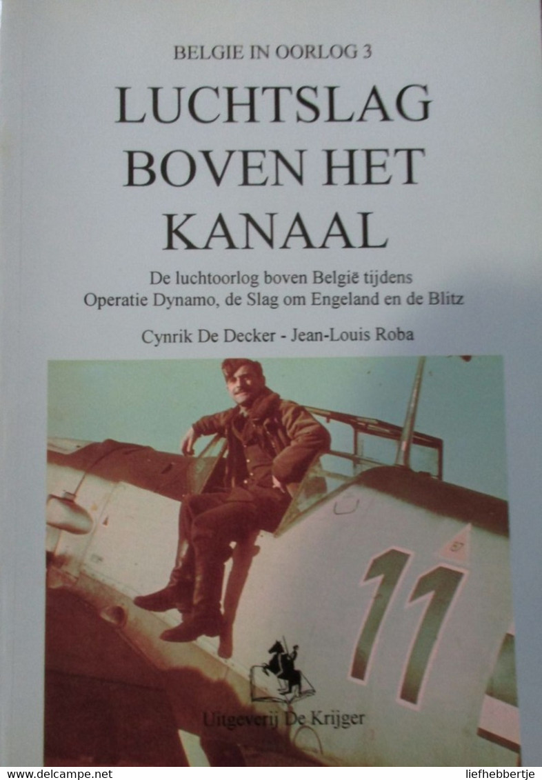 Luchtslag Boven Het Kanaal - Operatie Dynamo , Slag Om Engeland En Blitz - Door De Decker En Roba - 1993 - Aviazione