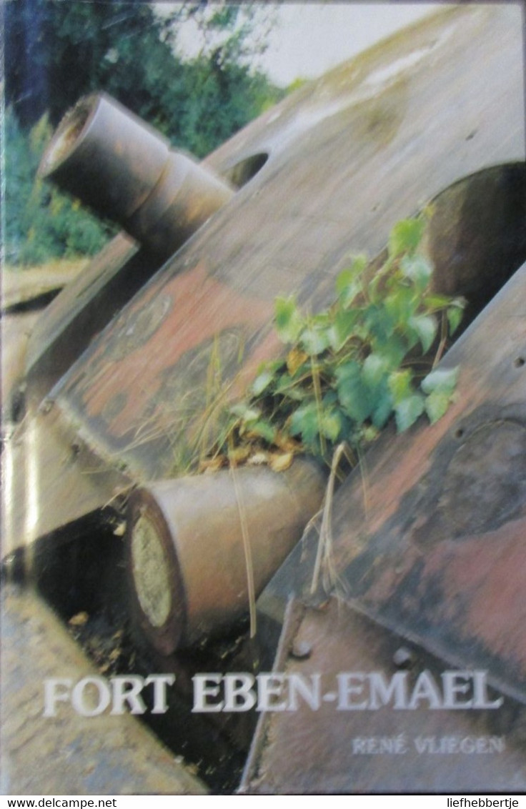 Fort Eben-Emael - Door R. Vliegen - 1990 - Bijgevoegd : 2 Folders Over Dit Fort - Oorlog 1939-45