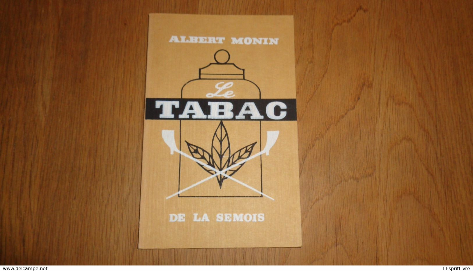 LE TABAC DE LA SEMOIS  Albert MONIN Régionalisme Ardenne Culture Alle Sur Semois Vresse Tobacco Livre Epuisé Tabagie - Belgique