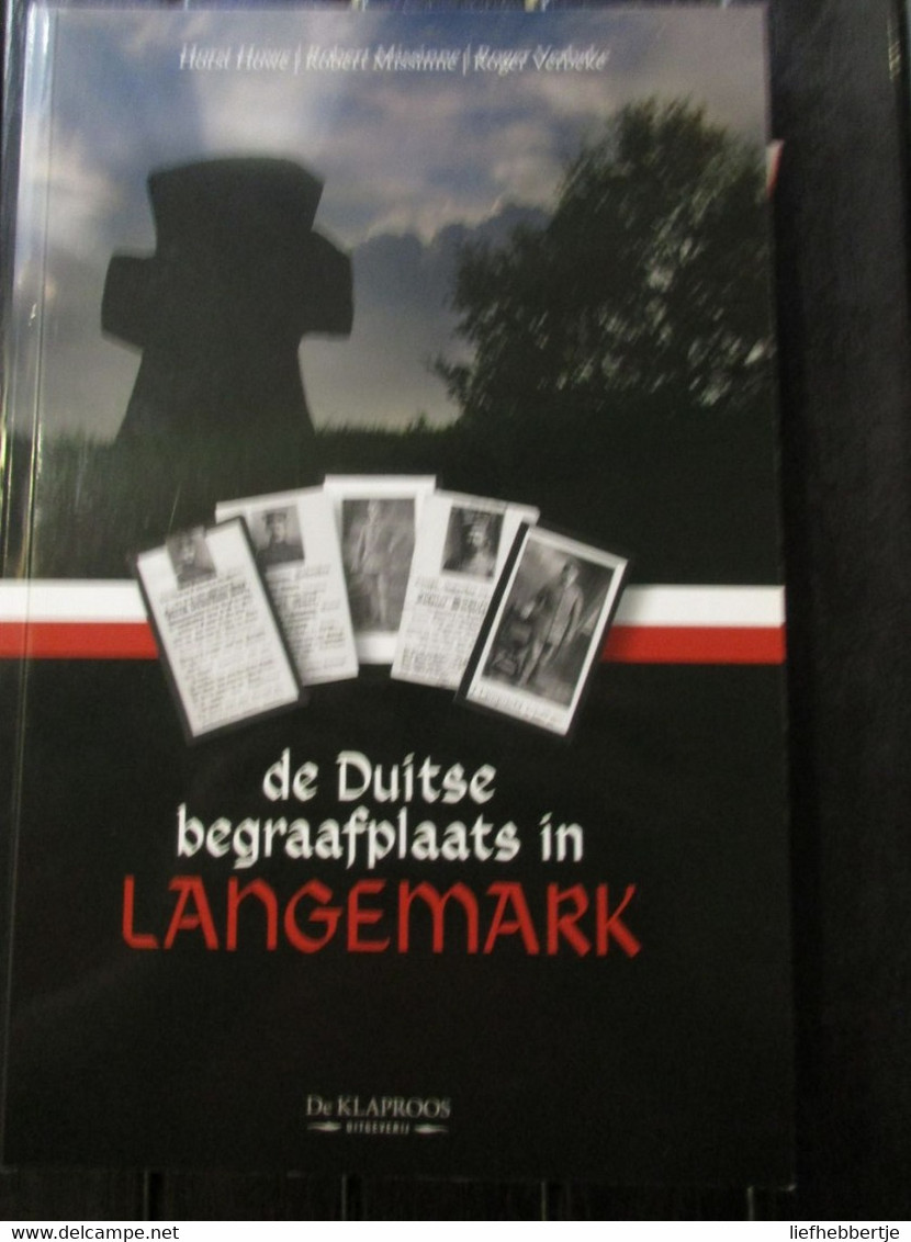 De Duitse Begraafplaats In Langemark - Door H. Howe, R. Missinne En R. Verbeke - 2011 - Guerre 1914-18