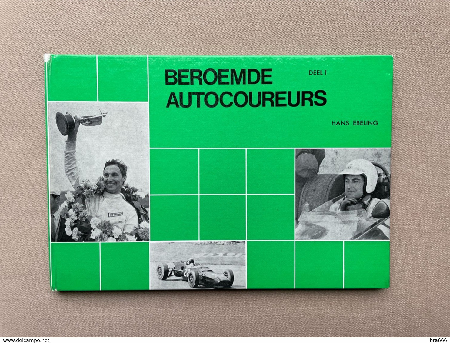 BEROEMDE AUTOCOUREURS Deel 1 - Hans Ebeling - (1968) - 87 Pages. - Automobile - F1