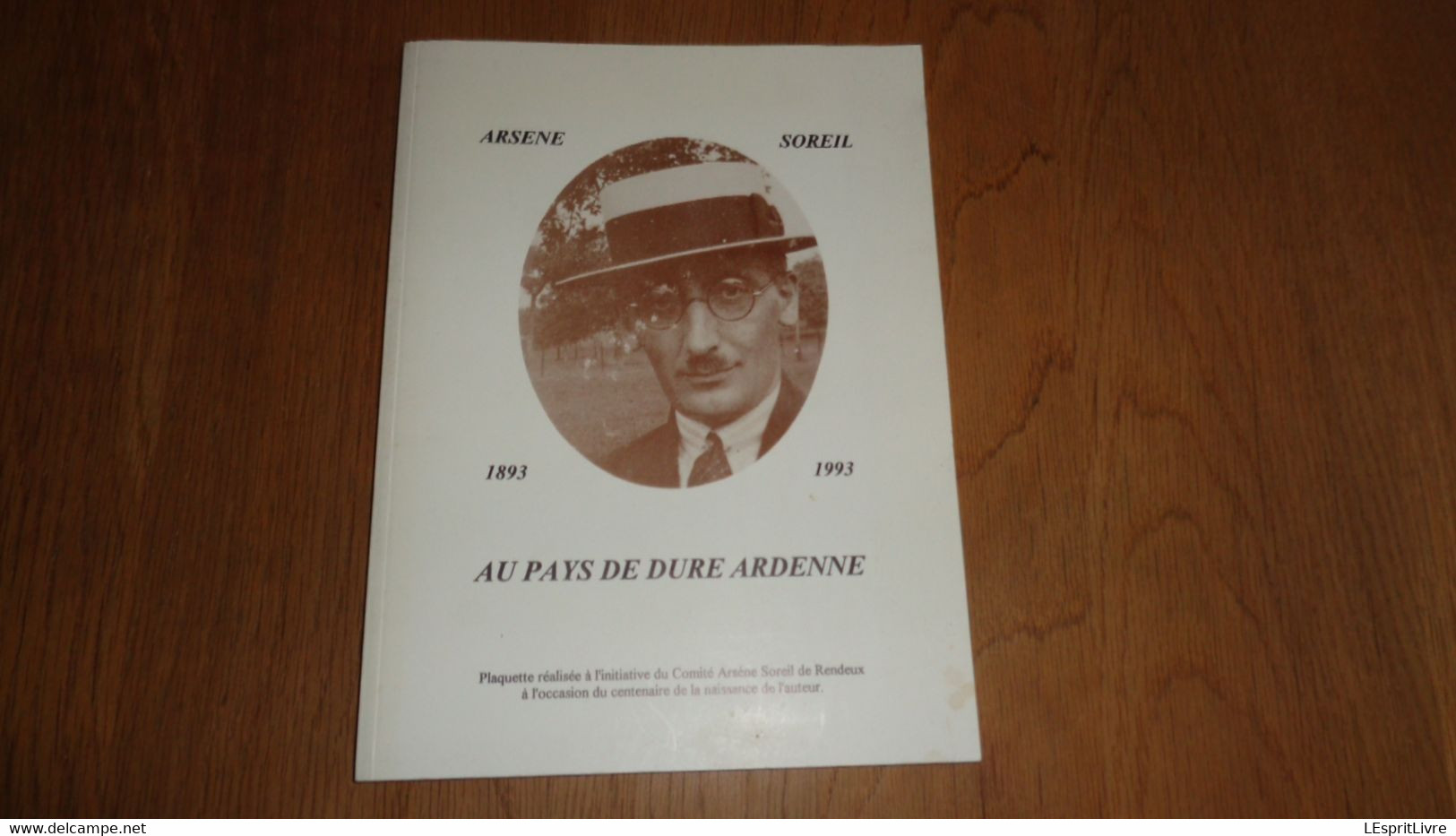 ARSENE SOREIL 1893 1993 Au Pays De Dure Ardenne Régionalisme Erezée Rendeux Auteur Ecrivain Belge Poète Wallon - België