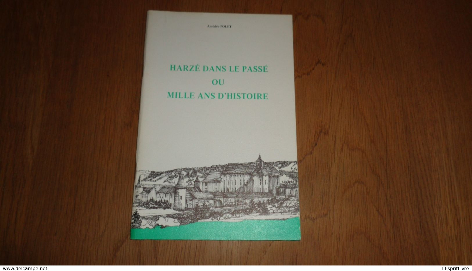 HARZE Dans Le Passé Ou Mille Ans D'Histoire Régionalisme Province Liège Harzé Seigneurie Château Egise Moulin Brasserie - België