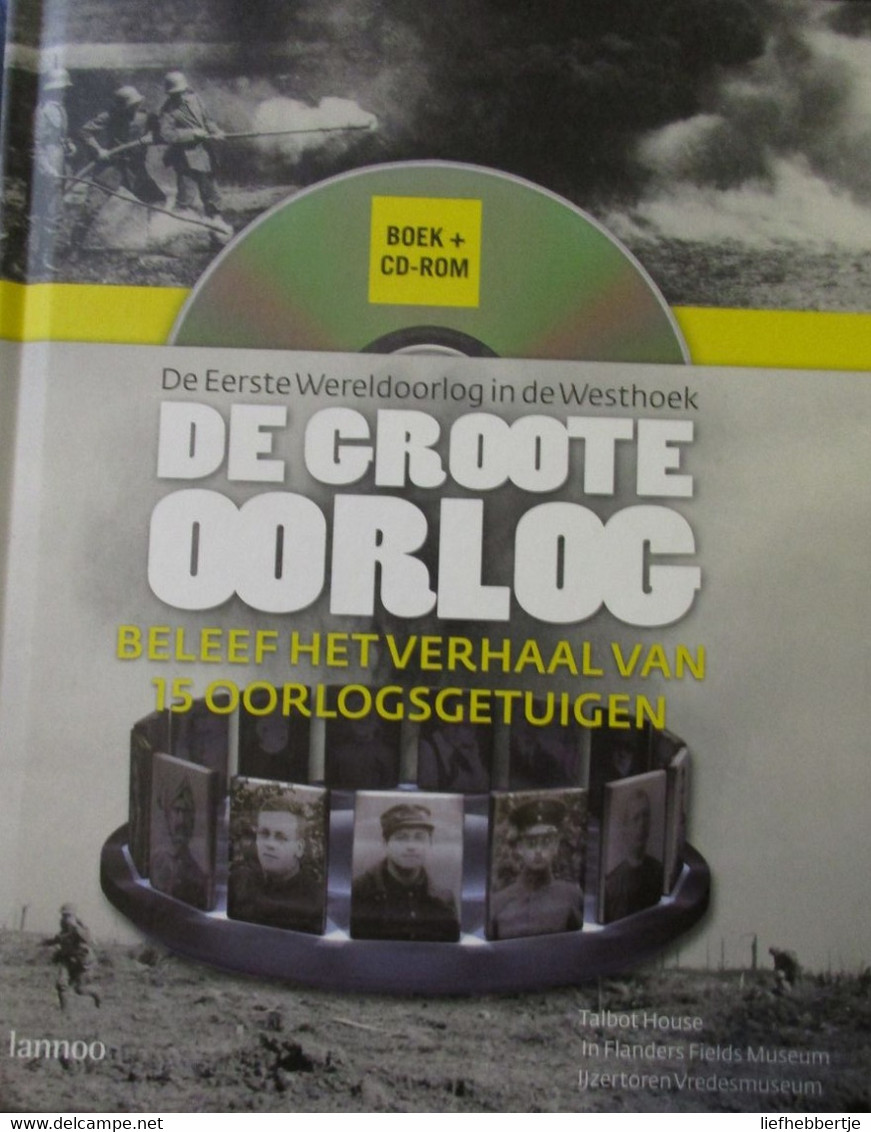 De Groote Oorlog - Met Cd-rom - De Eerste Wereldoorlog In De Westhoek - 2008 - Door D. Charle Ea -uitg. Talbothouse - Guerre 1914-18