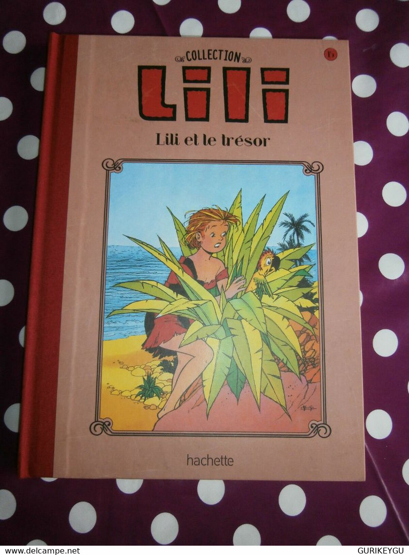 Collection Hachette LILI Et Le Trèsor N° 15 TBE Cartonnée 2015 + Bonus 6 Pages - Lili L'Espiègle