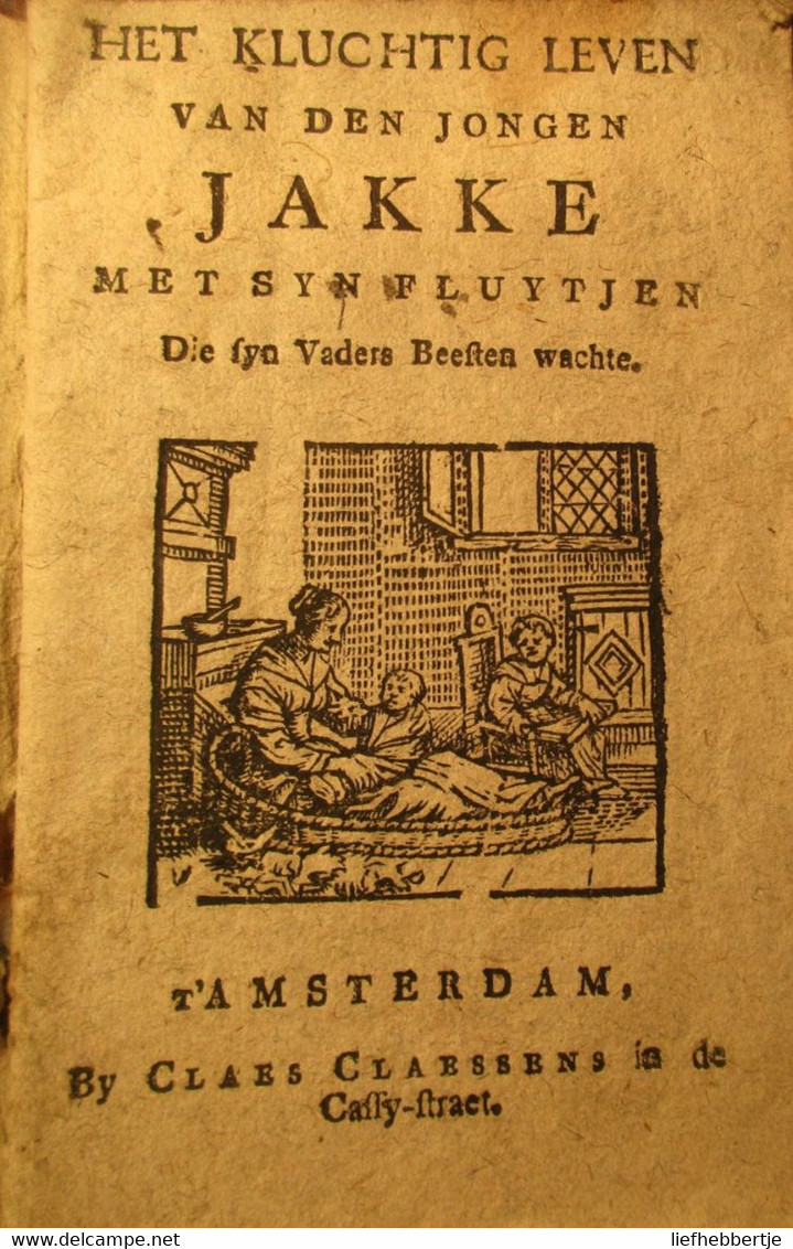 Het Kluchtig Leven Van Den Jongen Jakke Met Syn Fluytjen - Zeldzaam Volksboekje - Amsterdam, Bij Claes - Oud