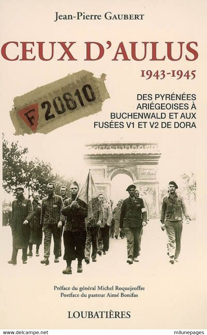 Ceux D'Aulus 1943-1945 Résistance En Ariège Des Pyrénées à Buchenwald Et Aux Fusées V1/V2 De Dora De JP Gaubert - Midi-Pyrénées