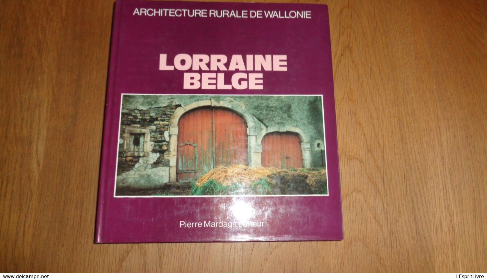LORRAINE BELGE Architecture Rurale En Wallonie Régionalisme Gaume Arlon Virton Lamorteau Halanzy Chiny Etalle Attert - Belgique
