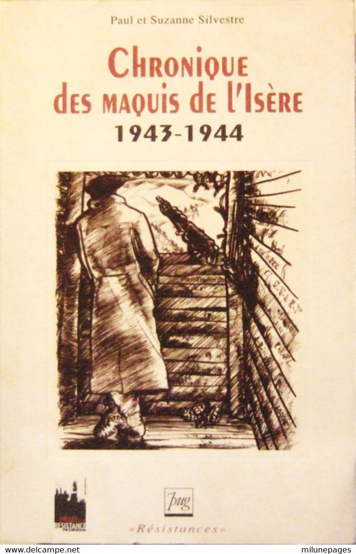 Chronique Des Maquis De L'Isère 1943-1944 Paul Et Suzanne Silvestre - Rhône-Alpes