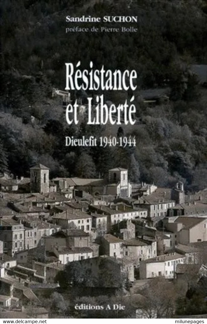 Résistance Et Liberté Dieulefit 1940-1944 De Sandrine Suchon - Rhône-Alpes