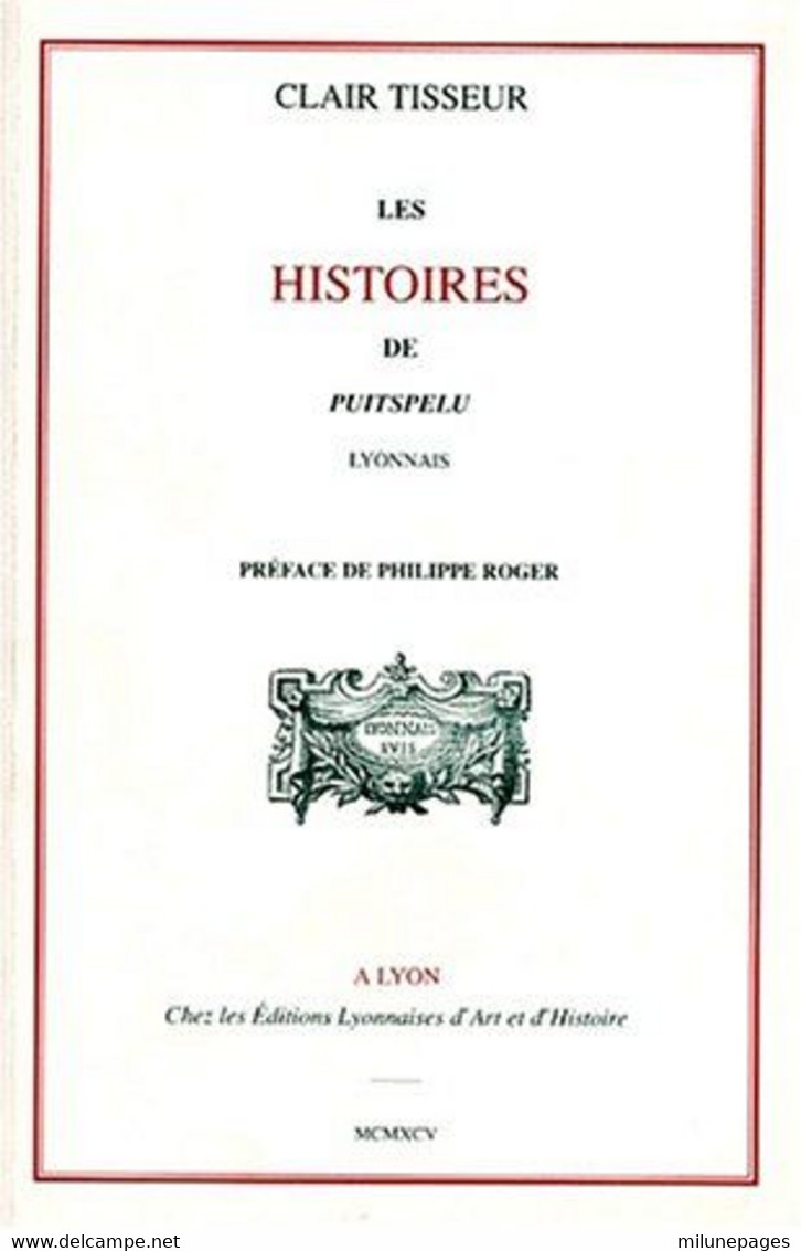 Les Histoires De Puitspelu Lyonnais Par Clair Tisseur Editions Lyonnaises D'Art Et D'Histoire - Rhône-Alpes