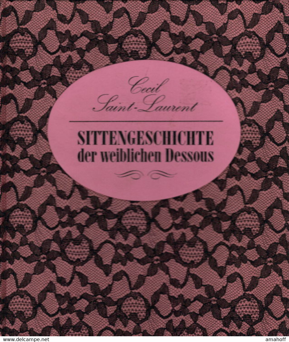 Sittengeschichte Der Weiblichen Dessous,Aus Dem Französischen übersetzt Von Waldemar Sonntag - 3. Frühe Neuzeit (vor 1789)