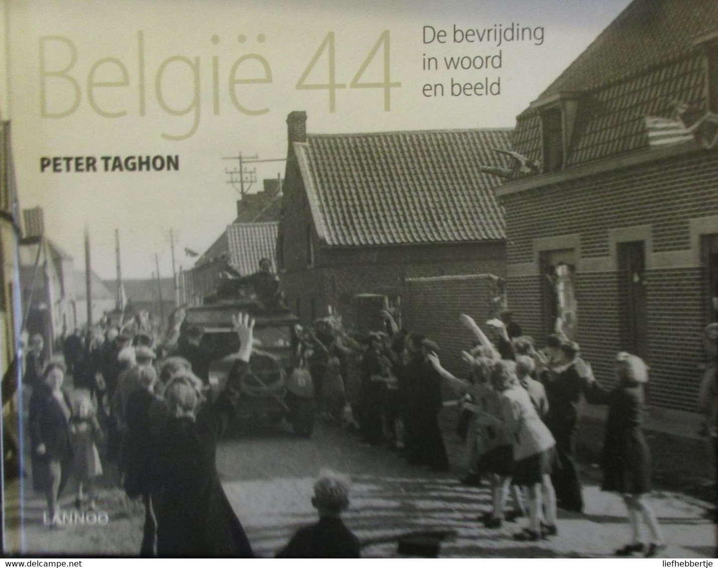 België 44 - De Bevrijding In Woord En Beeld - Door P. Taghon - 2015 - WO II - 1944 - Guerra 1939-45