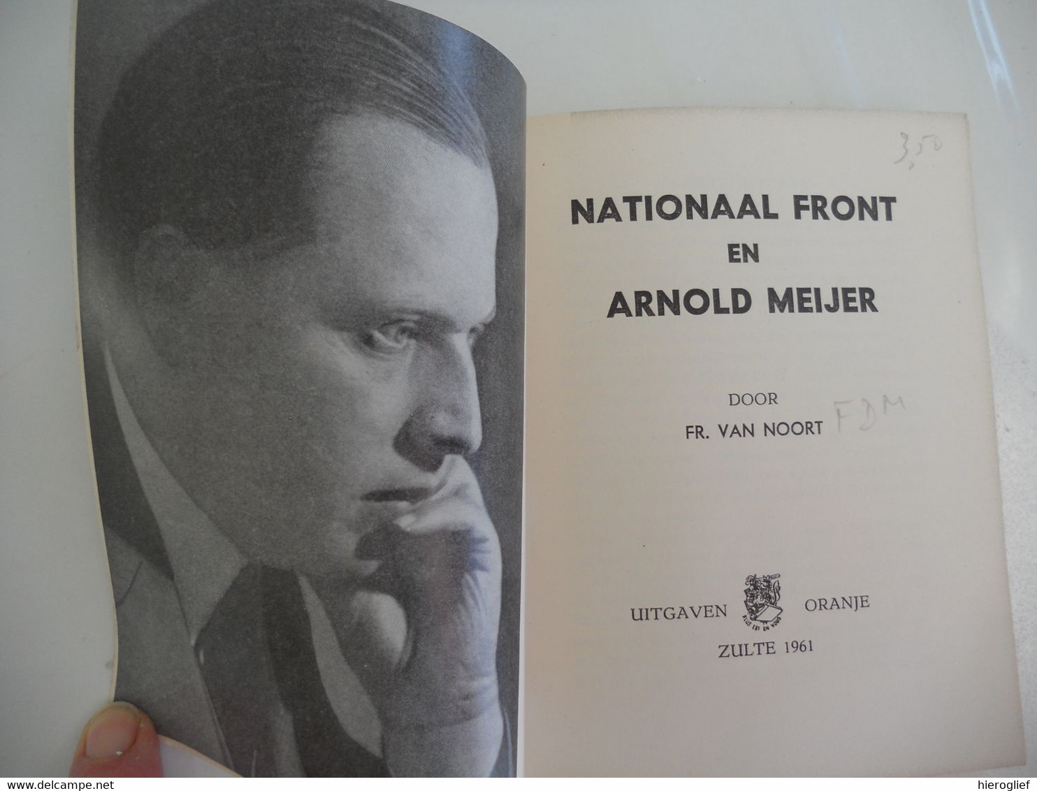 NATIONAAL FRONT En ARNOLD MEYER Door Fr. Van Noor  Facisme Oorlog Politiek Zulte Leie Arnoldus Jozephus Meijer - Guerra 1939-45