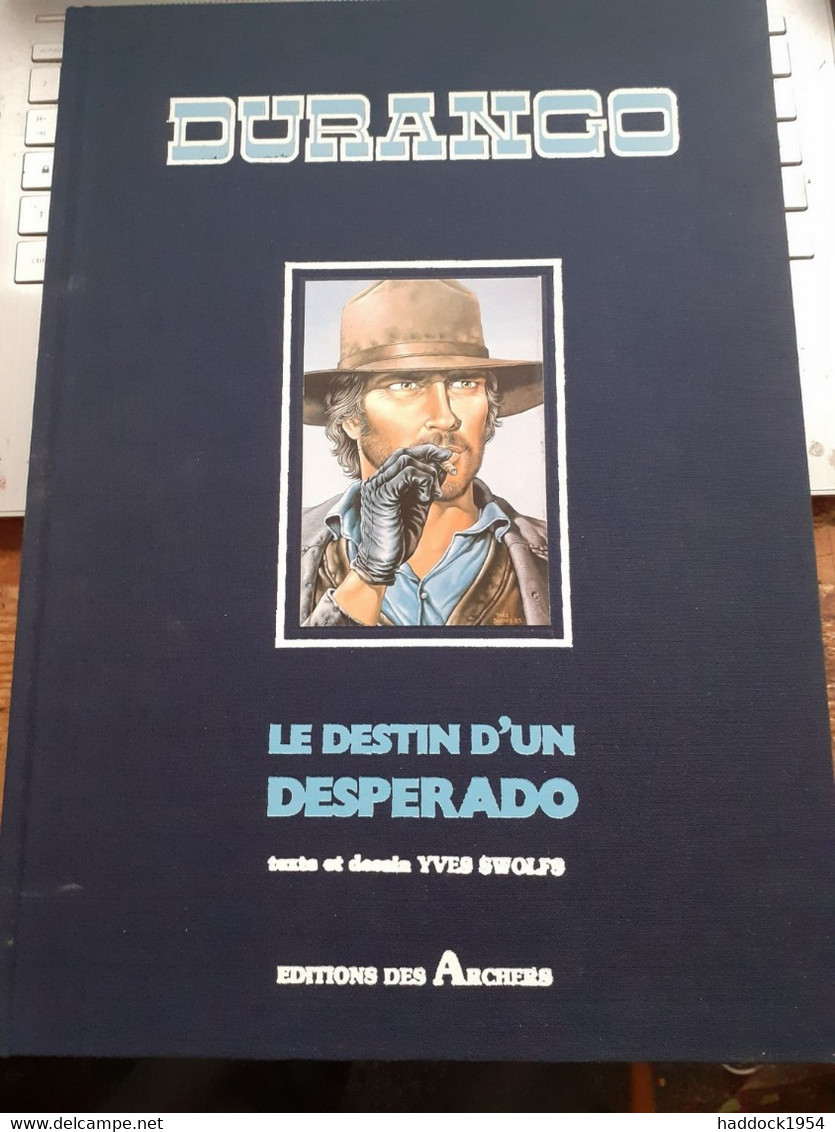 Le Destin D'un Desperado DURANGO YVES SWOLFS éditions Des Archers 1985 - Erstausgaben
