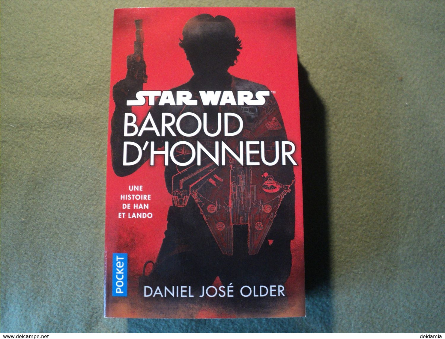 STAR WARS TOME 163. BAROUD D HONNEUR. AN 7. DANIEL JOSE OLDER. 2018. POCKET UNE HISTOIRE DE HAN ET LANDO - Presses Pocket