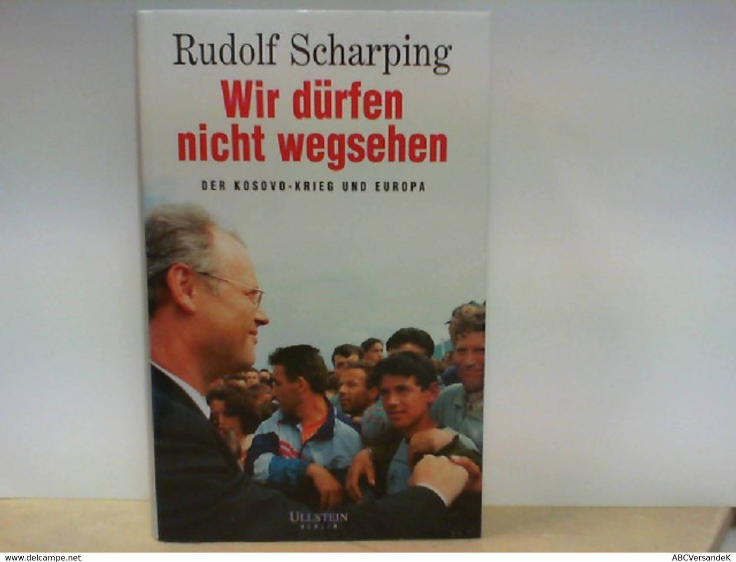 Wir Dürfen Nicht Wegsehen - Der Kosovo - Krieg Und Europa - Signierte Bücher