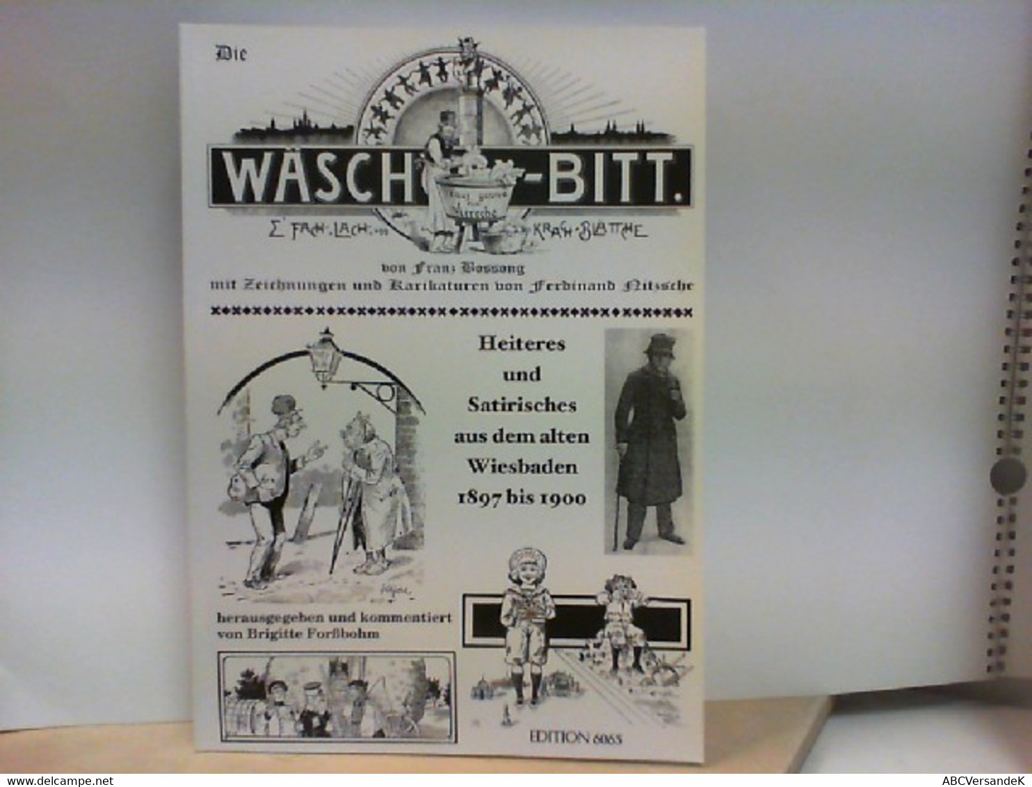 Die Wäsch - Bitt Von Franz Bossong - Heiteres Und Satirisches Aus Dem Alten Wiesbaden 1897 - 1900 - Livres Dédicacés