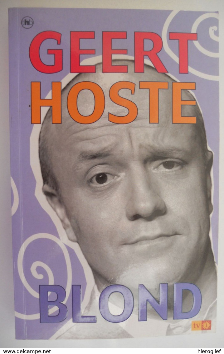 BLOND Door GEERT HOSTE Humor Comedie Cursiefjes ° Brugge Vlaamse Stand-upcomedian  2003 Column Columnist - Théâtre