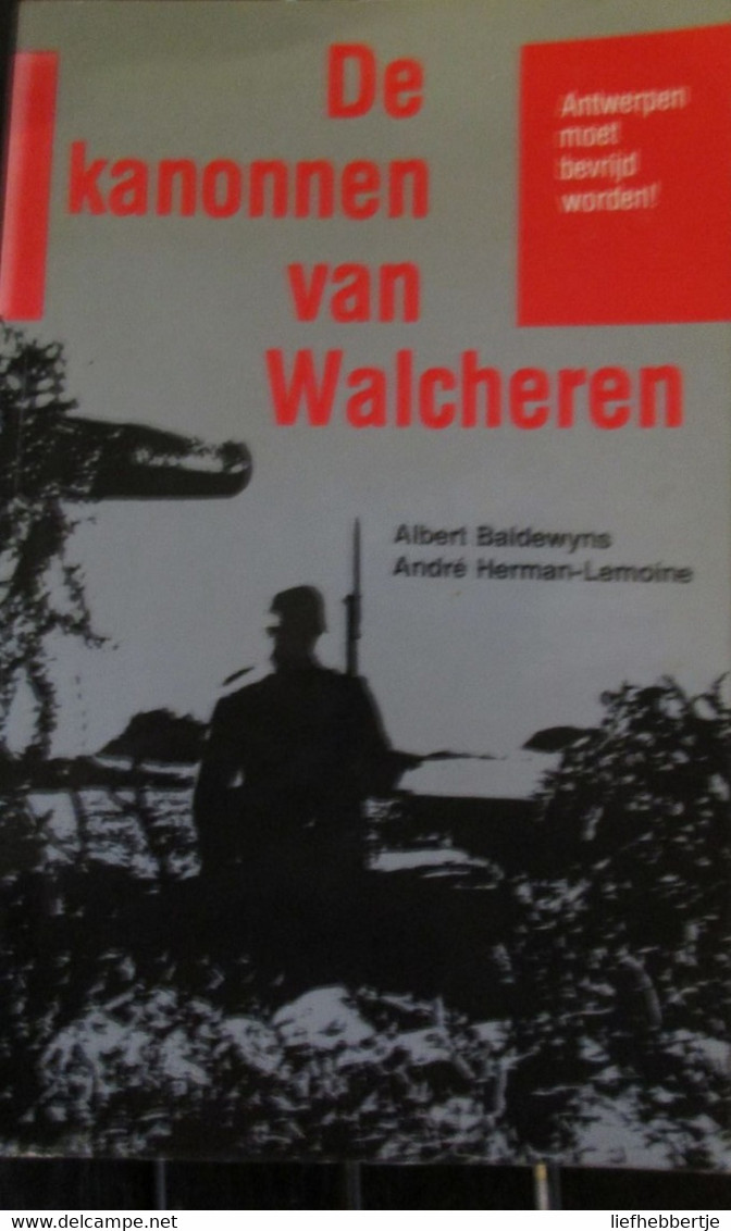 De Kanonnen Van Walcheren - Door A. Baldewyns En A. Herman-Lemoine - 1977 - Tweede Wereldoorlog - WO II - Guerra 1939-45