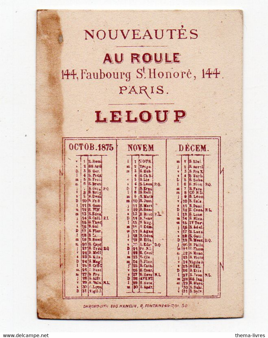 Paris: Fb St Honoré : Calendrier-chromo  Fin 1875  AU ROULE    (PPP33782) - Tamaño Pequeño : ...-1900