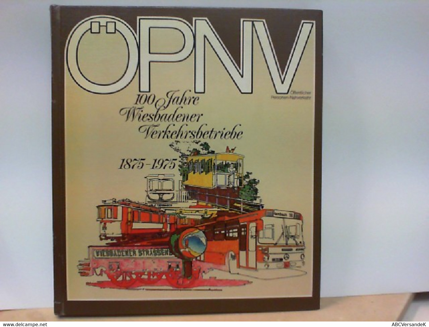 ÖPNV Öffentlicher Personen - Nahverkehr : 100 Jahre Wiesbadener Verkehrsbetriebe 1875 - 1975 - Livres Dédicacés