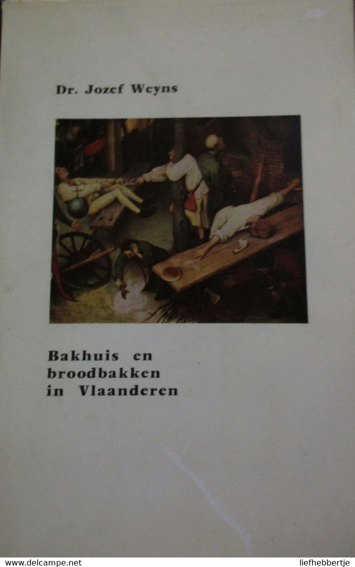 Bakhuis En Broodbakken In Vlaanderen - Door Jozef Weyns - 1963 - Histoire