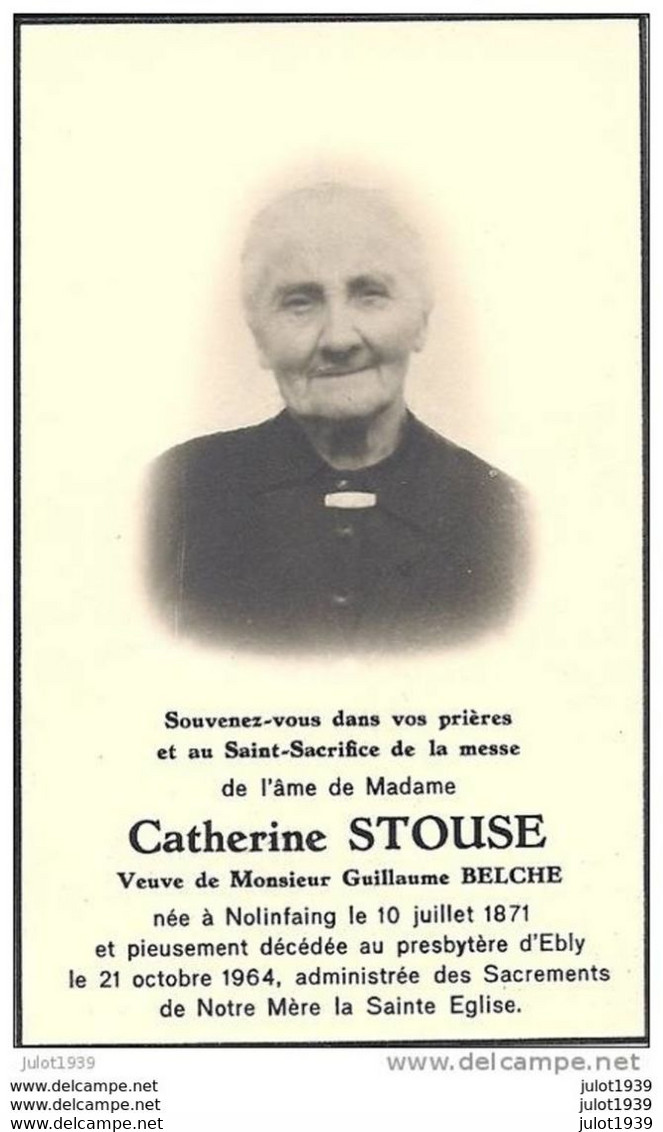NOLINFAING .EBLY ..-- Mme Catherine STOUSE , Veuve De Mr Guillaume BELCHE , Née En 1871 à NOLINFAING , Décédée En 1964 . - Léglise