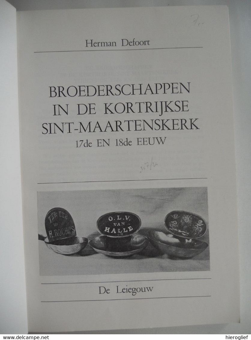 BROEDERSCHAPPEN In De KORTRIJKSE SINT-MAARTENSKERK 17de 18de Eeuw Herman Defoort 1986 Leiegouw Kortrijk - Histoire