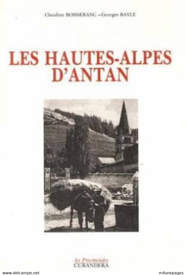 LEs Hautes Alpes D'Antan Par Claudine Boisseranc Et Georges Bayle Nombreuses Photos Et Cartes Postales - Provence - Alpes-du-Sud