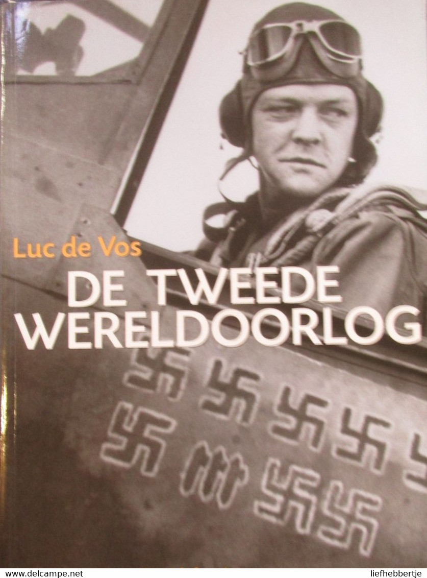 De Tweede Wereldoorlog - Door Luc De Vos - 2004 - 1940-1945 - WO II - Oorlog - War 1939-45