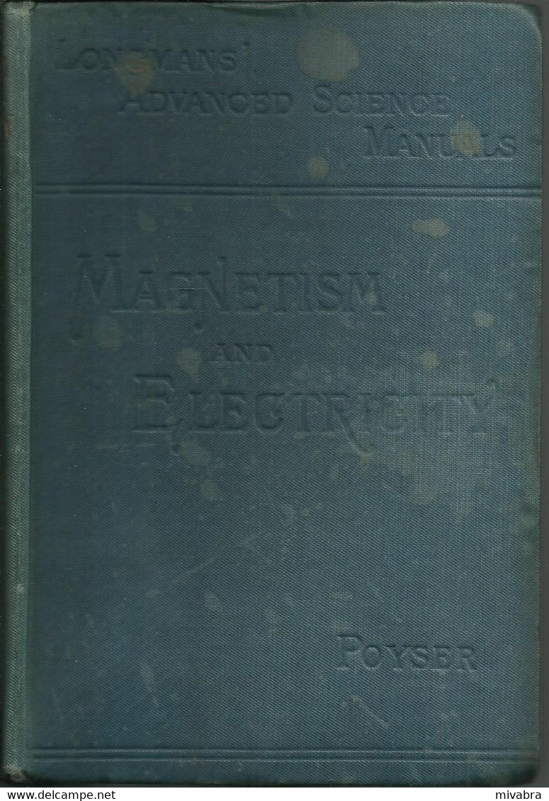 MAGNETISM AND ELECTRICITY - A MANUAL FOR STUDENTS IN ADVANCED CLASSES - POYSER ARTHUR WILLIAM - 1917 - 1900-1949