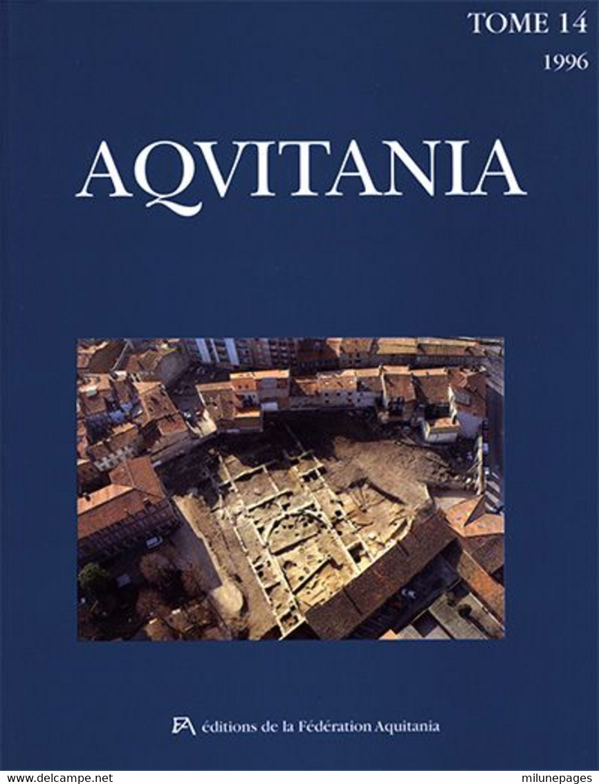 Aquitania Tome 14 Civilisation Urbaine De L'antiquité Tardive Dans Le Sud Ouest De La Gaule Tolosa Bordeaux - Archeology