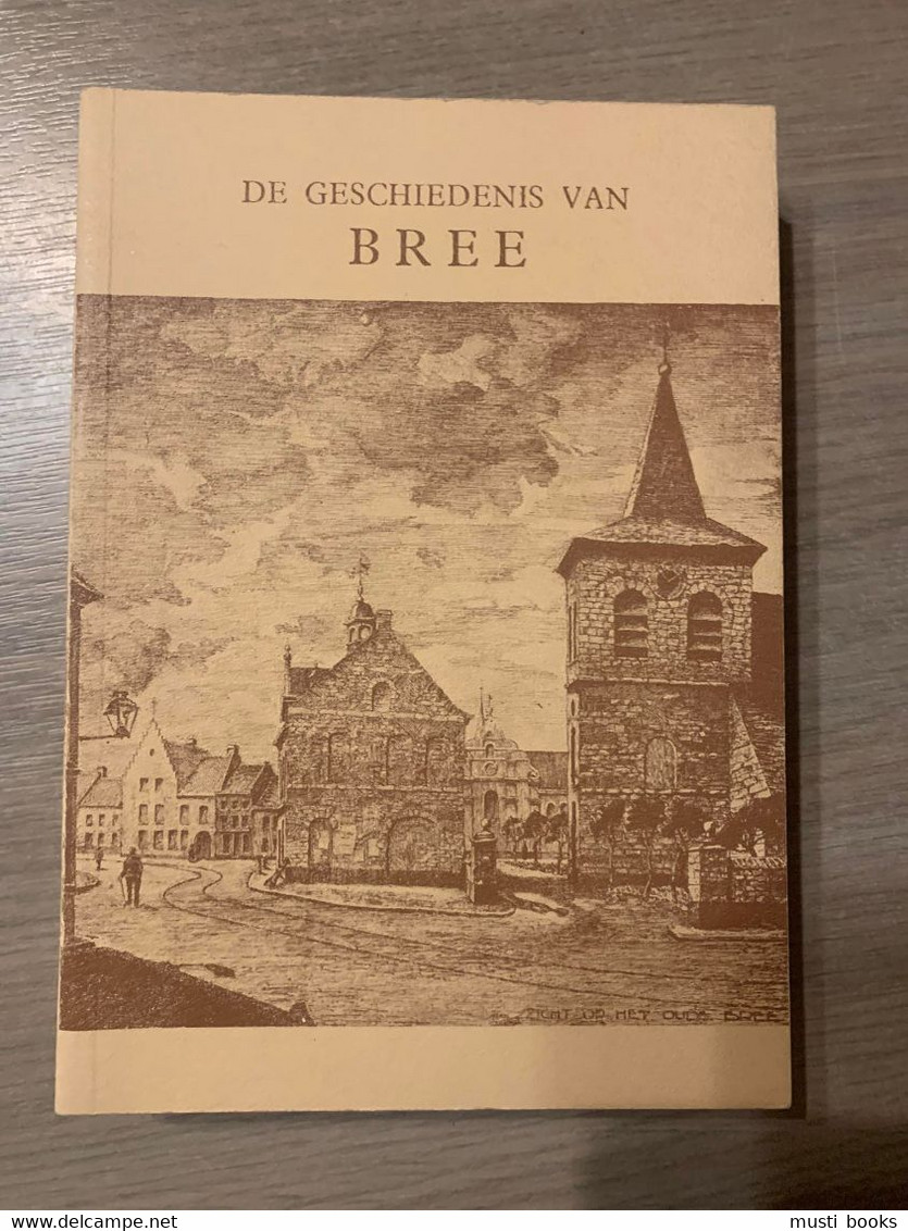 (BREE) De Geschiedenis Van Bree. - Bree