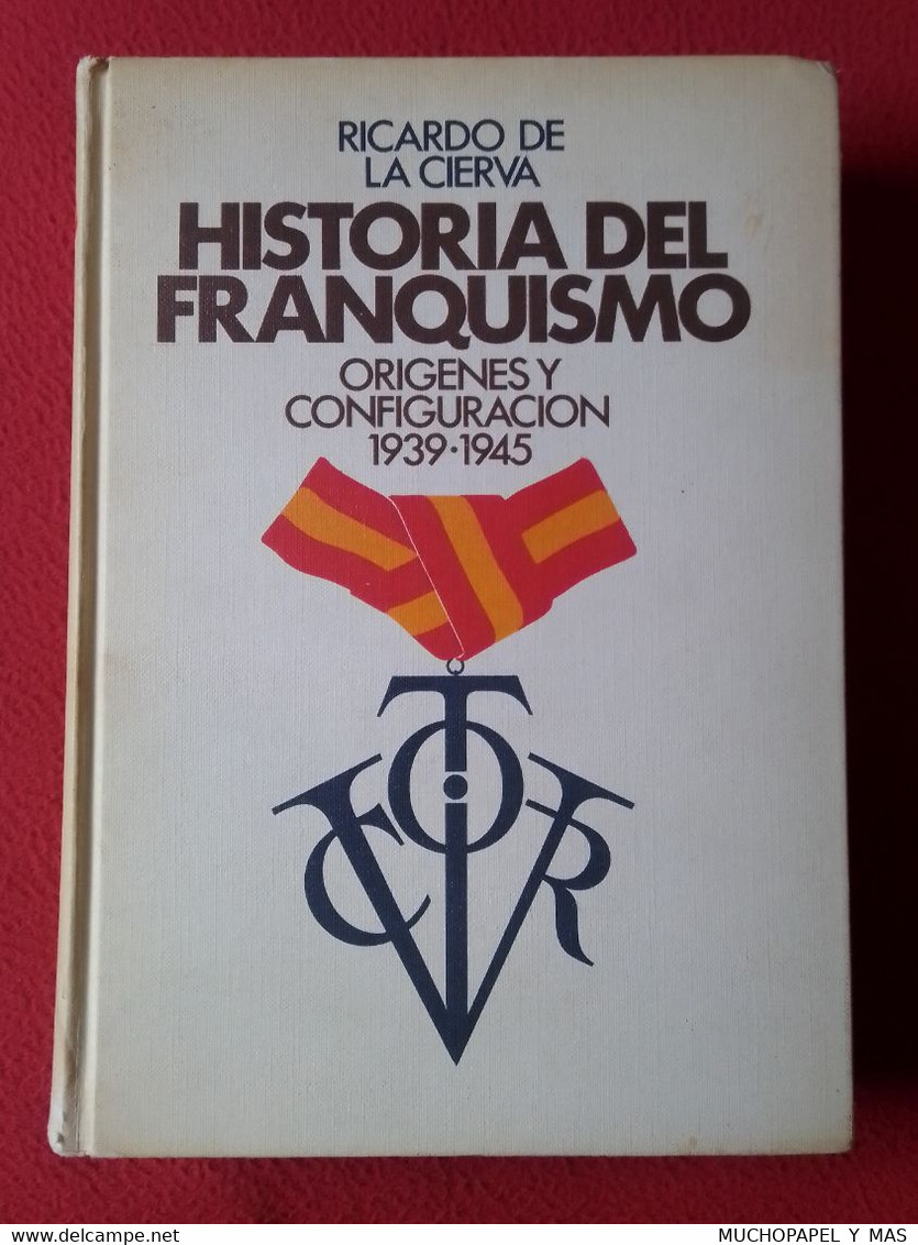 SPAIN ESPAÑA LIBRO HISTORIA DEL FRANQUISMO RICARDO DE LA CIERVA ORÍGENES Y CONFIGURACIÓN 1939-1945, 436 PÁGINAS..FRANCO. - Droit Et Politique
