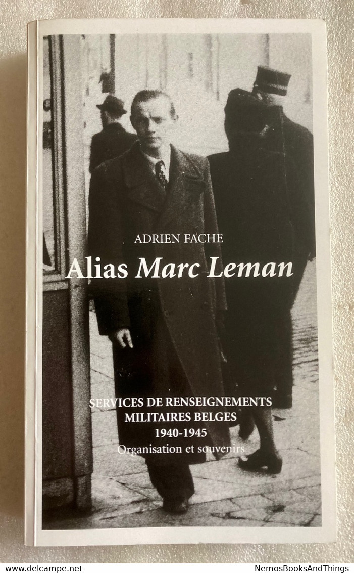 Adrien FACHE - Alias Marc Leman - Services De Renseignements Militaires Belges 1940-1945 - MOUSCRON - Dédicace - WO 2 - Weltkrieg 1939-45