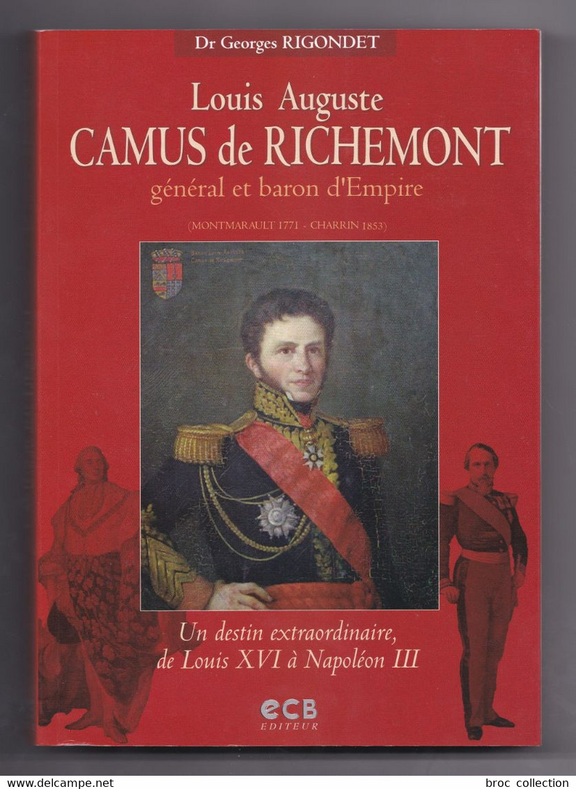 Louis Auguste Camus De Richemont, Général Et Baron D'Empire Montmarault 1771 - Charrin 1853, Dr Georges Rigondet , Envoi - Bourbonnais