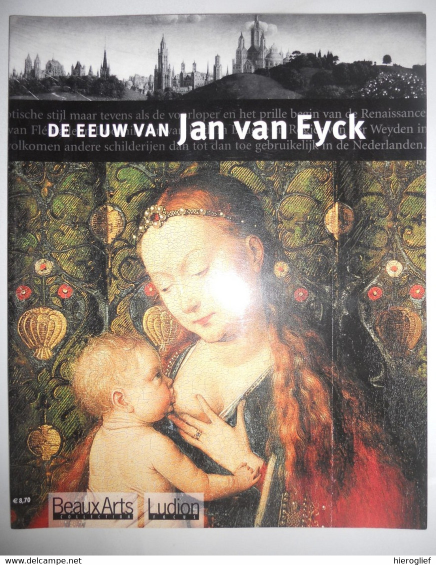 DE EEUW Van JAN Van EYCK Brugge Gent Vlaamse Primitieven Lam Gods - Histoire