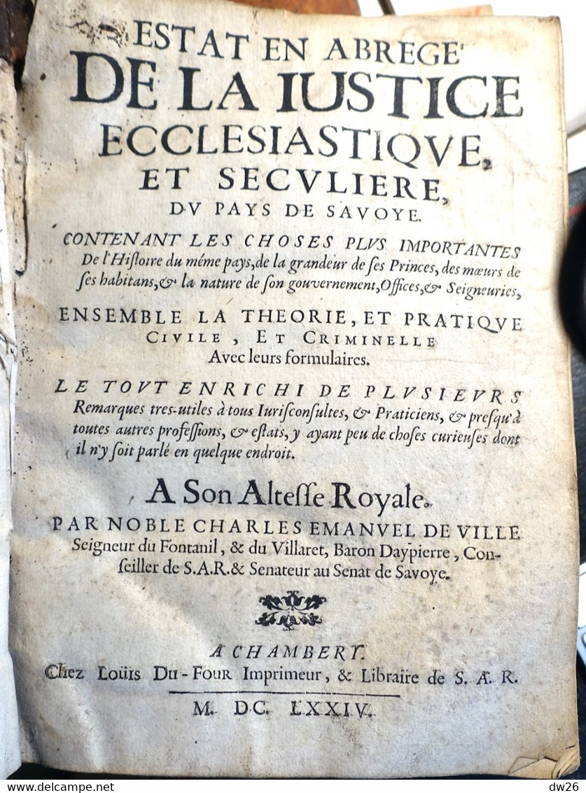 Livre Ancien: Estat De La Justice Ecclésiastique Et Séculière Du Pays De Savoie Par Charles Emmanuel De Ville 1674 - Antes De 18avo Siglo