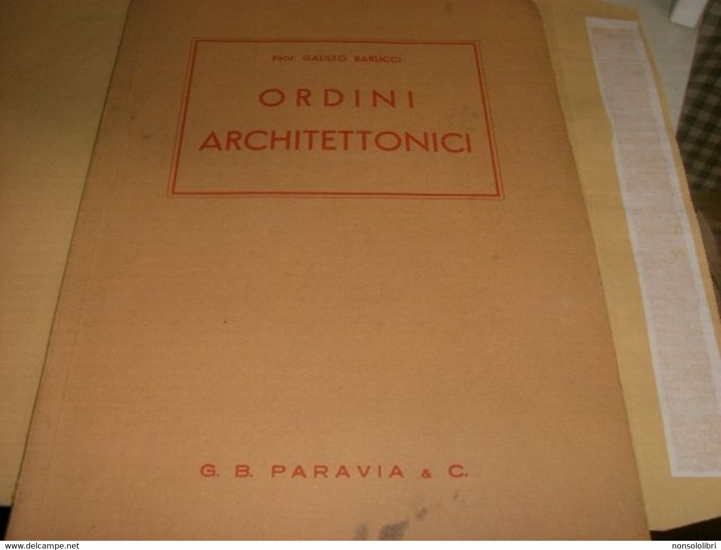 LIBRO ORDINI ARCHITETTONICI -GALILEO BARUCCI 1960 PARAVIA - Arts, Architecture