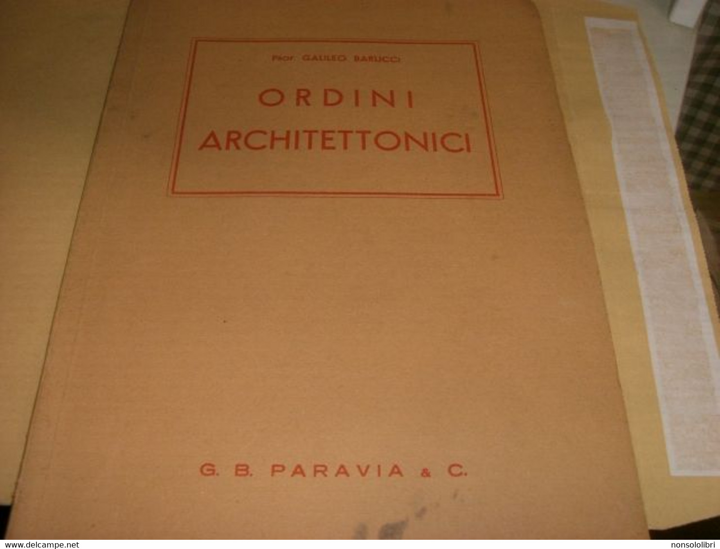 LIBRO ORDINI ARCHITETTONICI -GALILEO BARUCCI 1960 PARAVIA - Arte, Architettura