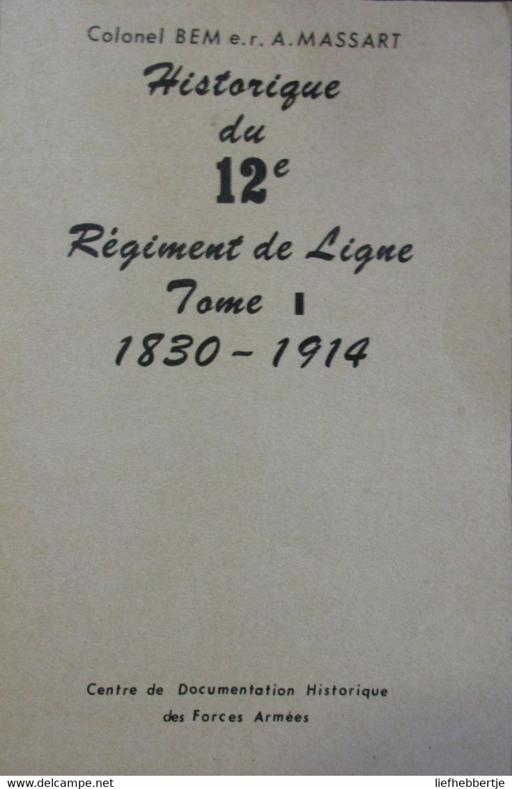 Historique Due 12e Régiment De Ligne : Tome 1, Tome 3 (A + B) - Par Bem Et Massart - Autres & Non Classés