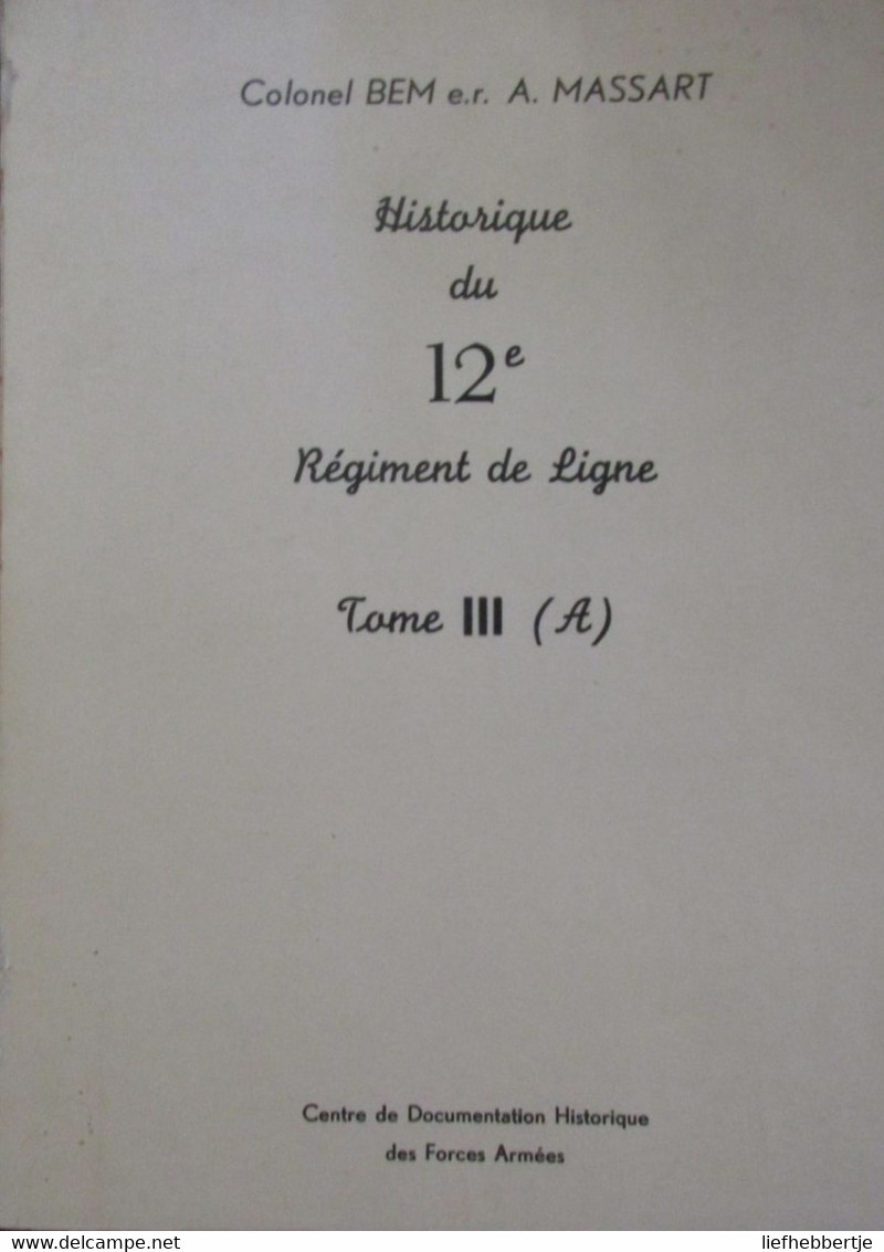 Historique Due 12e Régiment De Ligne : Tome 1, Tome 3 (A + B) - Par Bem Et Massart - Andere & Zonder Classificatie