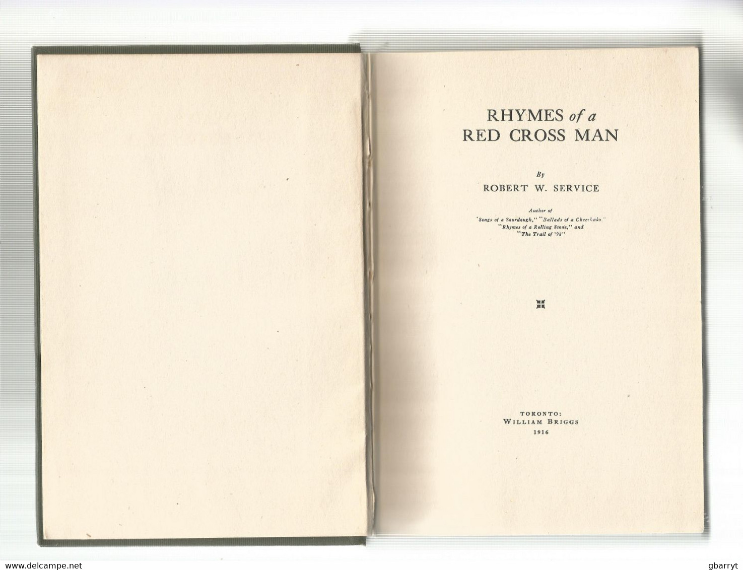 Robert W Service: Rhymes Of A Red Cross Man.  William Briggs Publisher. First Edition - War 1914-18