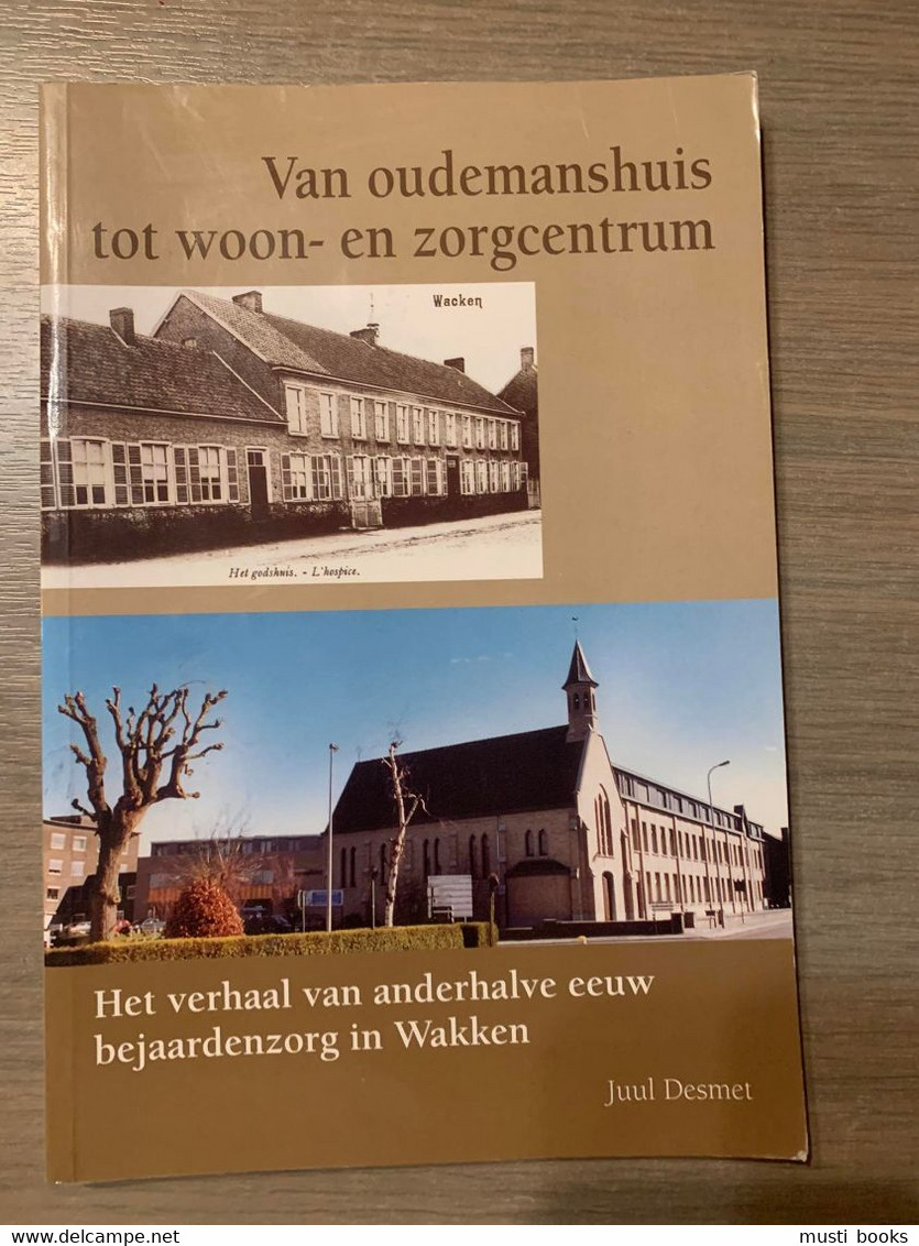 (WAKKEN DENTERGEM) Van Oudemanshuis Tot Woon- En Zorgcentrum. - Dentergem