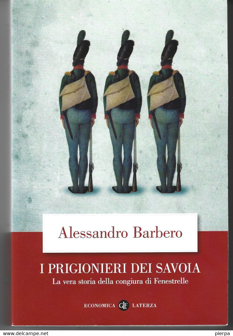 I PRIGIONIERI DEI SAVOIA - ALESSANDRO BARBERO - EDIZ. LATERZA - PAG. 362 - FORMATO 14X21 - USATO COME NUOVO - Europa