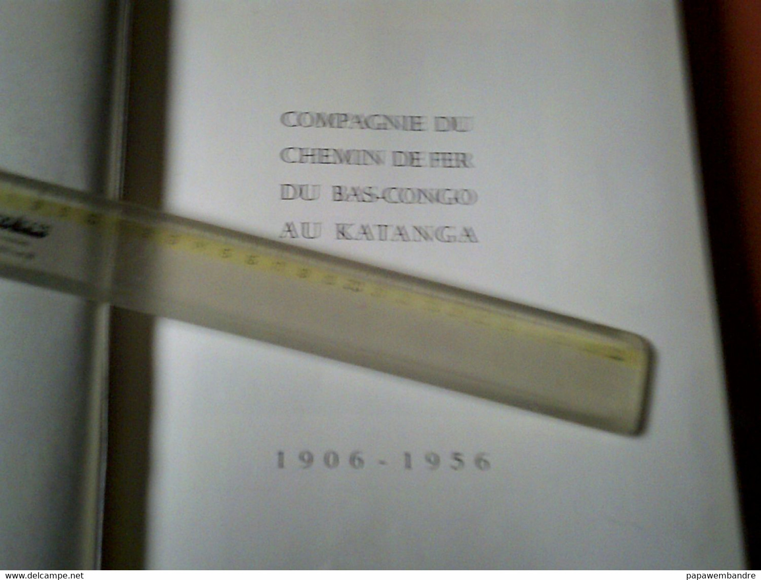 Compagnie du Chemin de Fer du Bas-Congo au Katanga (1906-1956) Paul Renouard,