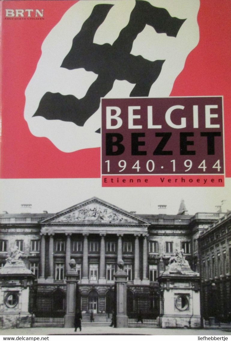 België Bezet 1940-1944 - E. Verhoeyen - 1993 - Guerra 1939-45